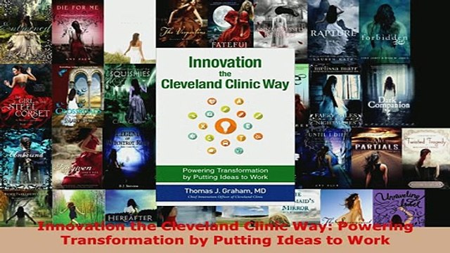 Download Innovation the Cleveland Clinic Way Powering Transformation by Putting Ideas to Work Free Books
