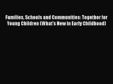 Read Families Schools and Communities: Together for Young Children (What's New in Early Childhood)