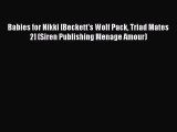 Read Babies for Nikki [Beckett's Wolf Pack Triad Mates 2] (Siren Publishing Menage Amour) PDF