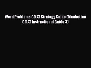 PDF Word Problems GMAT Strategy Guide (Manhattan GMAT Instructional Guide 3) Free Books