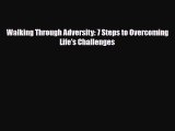 Read ‪Walking Through Adversity: 7 Steps to Overcoming Life's Challenges‬ Ebook Free