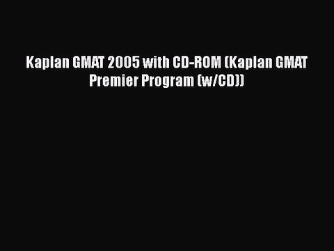 Download Kaplan GMAT 2005 with CD-ROM (Kaplan GMAT Premier Program (w/CD)) EBook