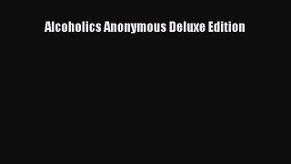 Read Alcoholics Anonymous Deluxe Edition Ebook Free