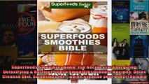 Read  Superfoods Smoothies Bible 150 Recipes for Energizing Detoxifying  Nutrientdense Full EBook Online Free