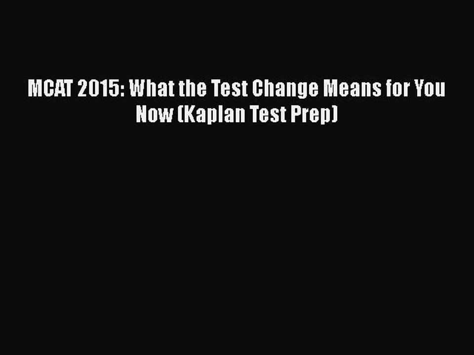 PDF MCAT 2015: What the Test Change Means for You Now (Kaplan Test Prep) Free Books