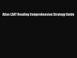 PDF Atlas LSAT Reading Comprehension Strategy Guide  EBook