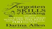 Read Forgotten Skills of Cooking  The Time Honored Ways are the Best   Over 700 Recipes Show You