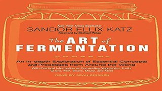 Read The Art of Fermentation  An In Depth Exploration of Essential Concepts and Processes from