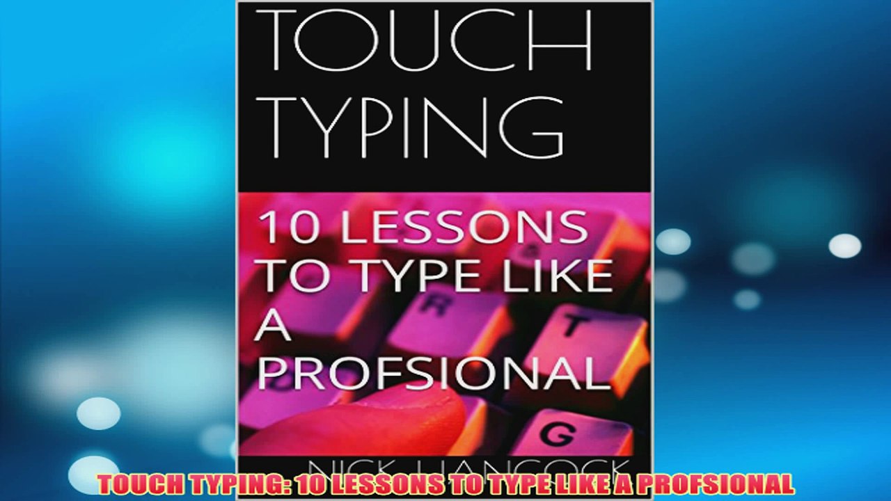 Free   TOUCH TYPING 10 LESSONS TO TYPE LIKE A PROFSIONAL Read Download