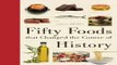 Read Fifty Foods That Changed the Course of History  Fifty Things That Changed the Course of