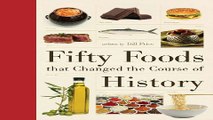 Read Fifty Foods That Changed the Course of History  Fifty Things That Changed the Course of