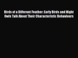 Download Birds of a Different Feather: Early Birds and Night Owls Talk About Their Characteristic