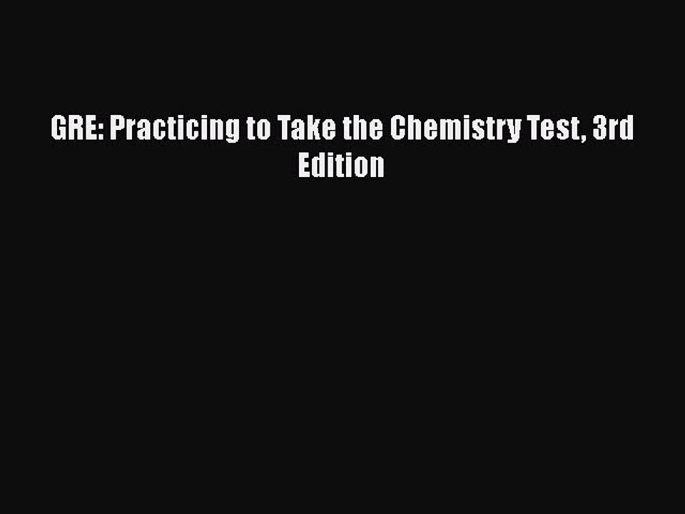 Download GRE: Practicing to Take the Chemistry Test 3rd Edition  EBook