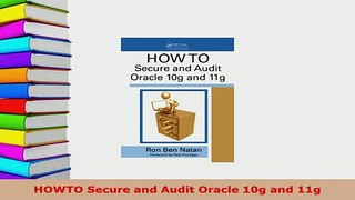 PDF  HOWTO Secure and Audit Oracle 10g and 11g Download Full Ebook