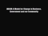 PDF ADKAR: A Model for Change in Business Government and our Community  Read Online