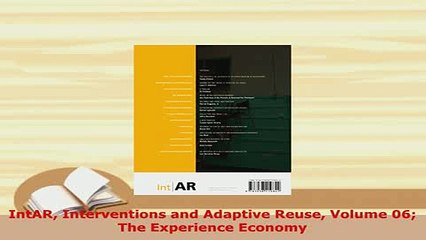 PDF  IntAR Interventions and Adaptive Reuse Volume 06 The Experience Economy PDF Book Free