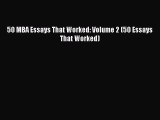 PDF 50 MBA Essays That Worked: Volume 2 (50 Essays That Worked) Free Books