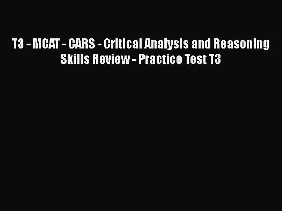 PDF T3 - MCAT - CARS - Critical Analysis and Reasoning Skills Review - Practice Test T3  EBook