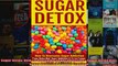 Read  Sugar Detox How To Overcome Sugar Addiction  Sugar Detox Diet Sugar Addiction  Sugar Full EBook Online Free