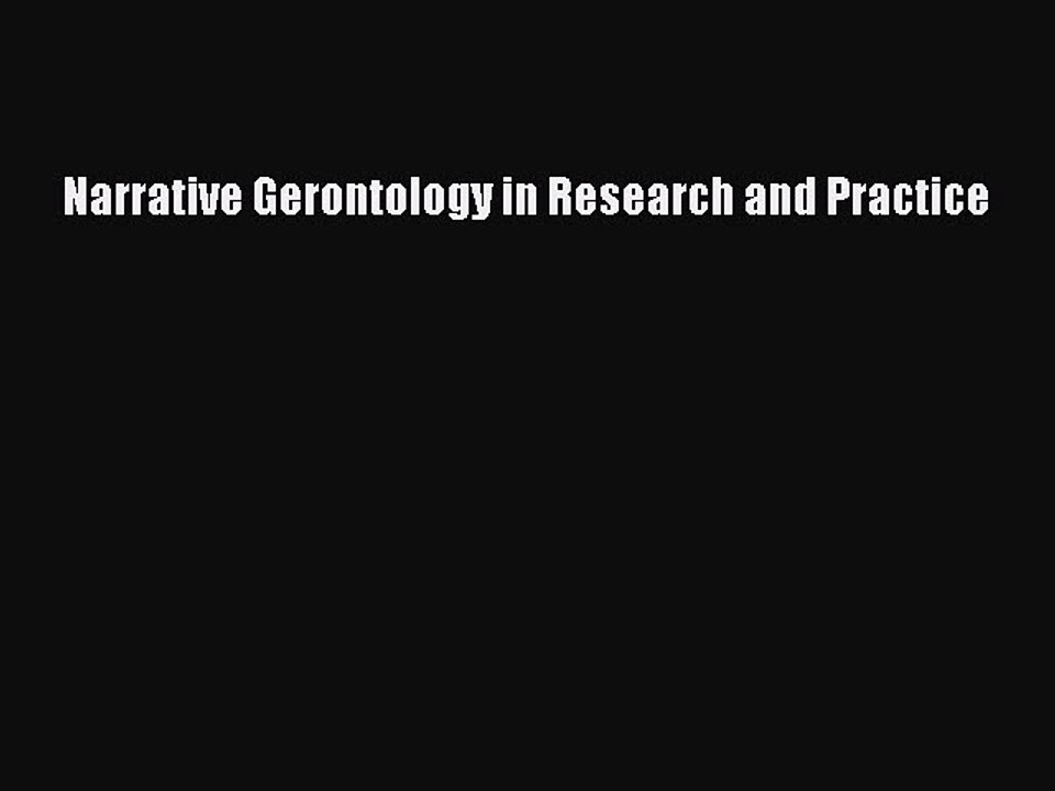 Read Narrative Gerontology in Research and Practice Ebook Free