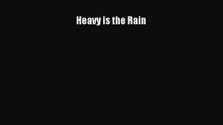 Read Heavy is the Rain Ebook Free