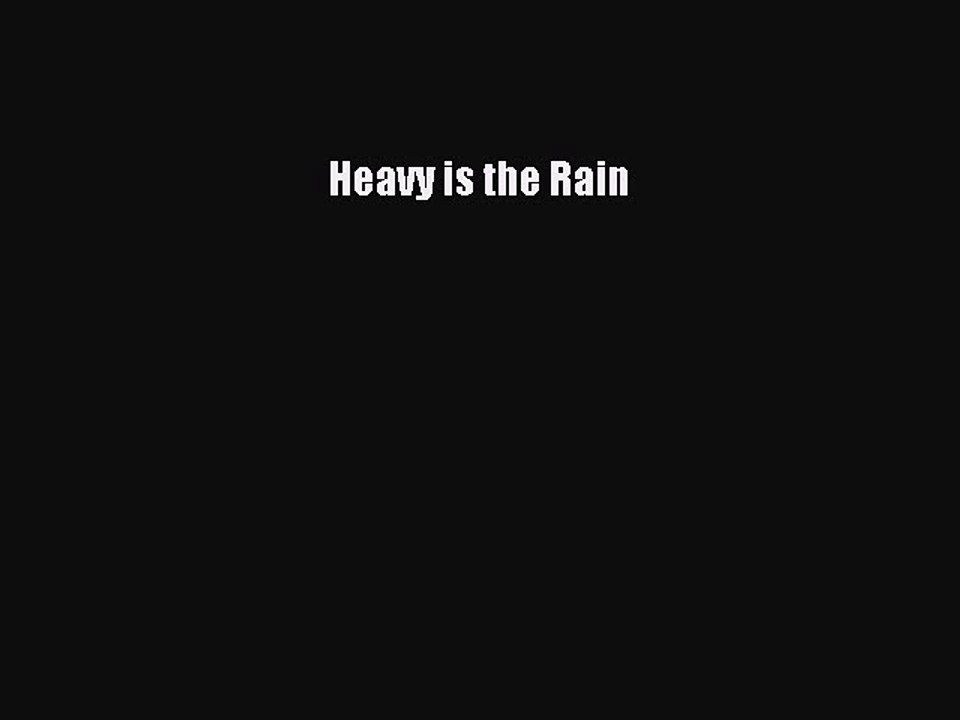 Read Heavy is the Rain Ebook Free