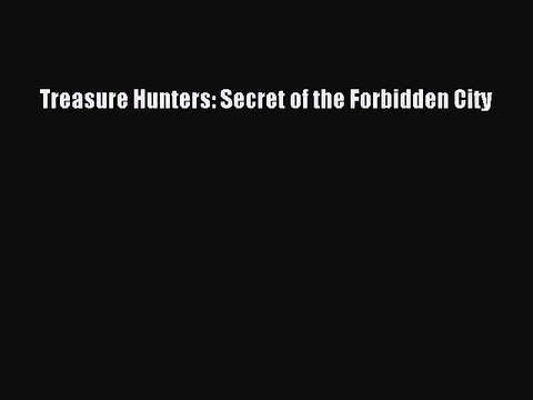 Download Treasure Hunters: Secret of the Forbidden City EBook