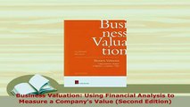 PDF  Business Valuation Using Financial Analysis to Measure a Companys Value Second Edition Read Online