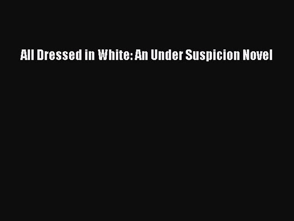 PDF All Dressed in White: An Under Suspicion Novel  EBook