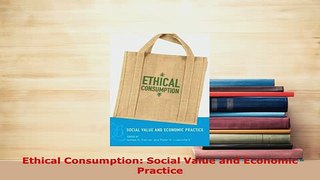 PDF  Ethical Consumption Social Value and Economic Practice PDF Book Free