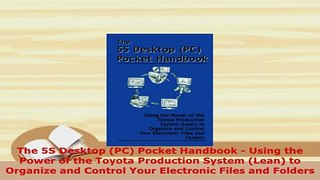 PDF  The 5S Desktop PC Pocket Handbook  Using the Power of the Toyota Production System Read Online