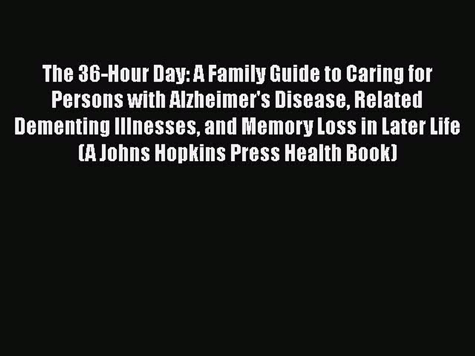 Read The 36-Hour Day: A Family Guide to Caring for Persons With Alzheimer's Disease Related