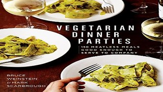 Read Vegetarian Dinner Parties  150 Meatless Meals Good Enough to Serve to Company Ebook pdf
