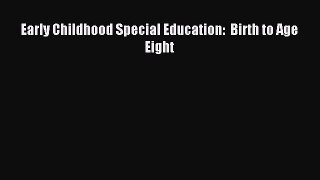 Read Early Childhood Special Education:  Birth to Age Eight Ebook Free