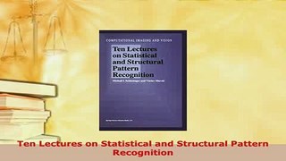 Download  Ten Lectures on Statistical and Structural Pattern Recognition Read Online