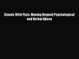Download Stands With Fists: Moving Beyond Psychological and Verbal Abuse Ebook Free