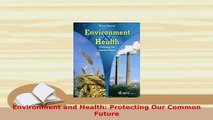 Download  Environment and Health Protecting Our Common Future PDF Book Free