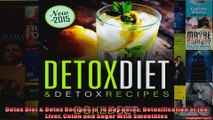 Read  Detox Diet  Detox Recipes in 10 Day Detox Detoxification of the Liver Colon and Sugar Full EBook Online Free