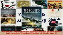 Download  Mosquito Menacing the Reich Combat Action in the Twinengine Wooden Wonder of World War  EBook