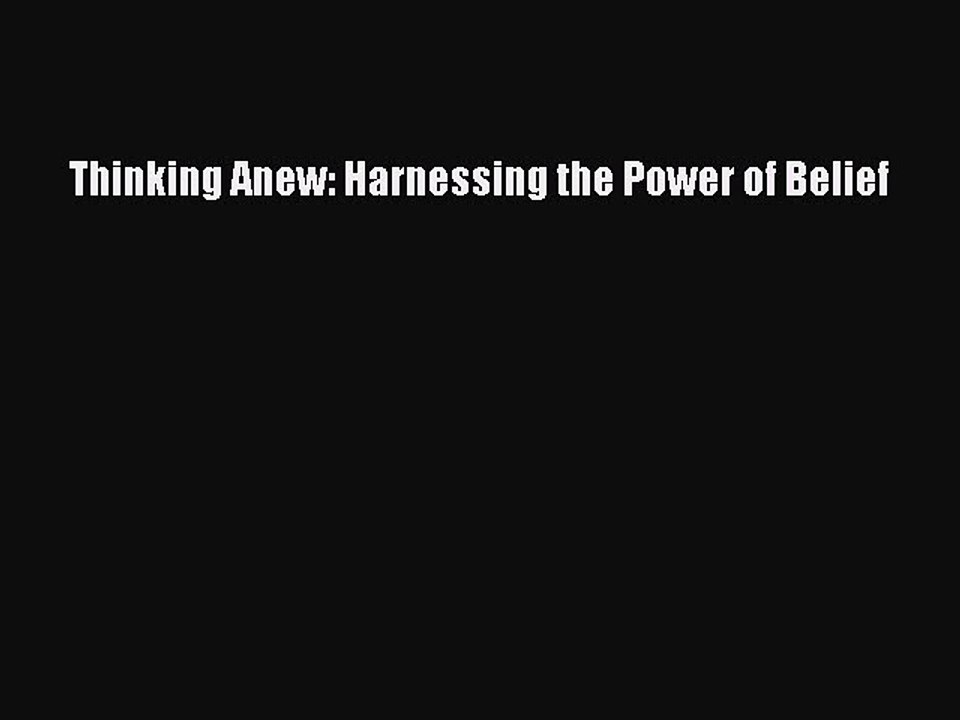 Download Thinking Anew: Harnessing the Power of Belief Ebook Free