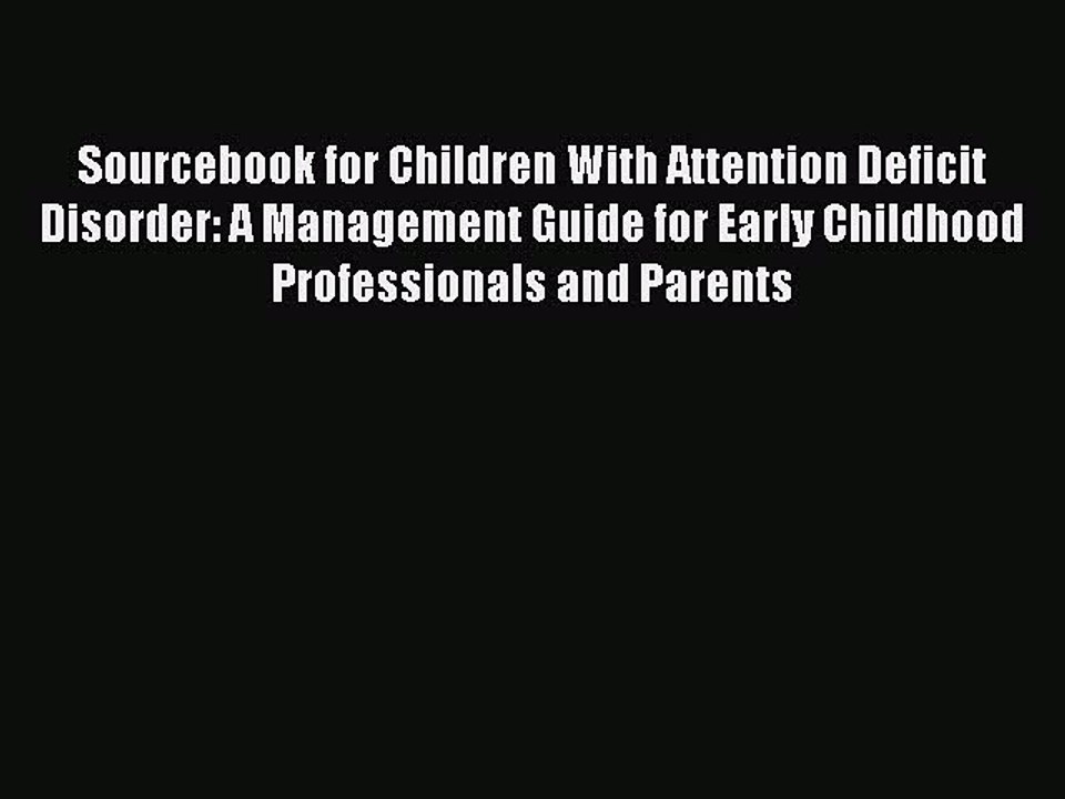 Read Sourcebook for Children With Attention Deficit Disorder: A Management Guide for Early