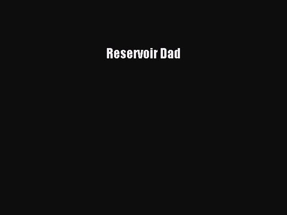 Read Reservoir Dad Ebook Free