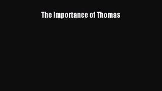 Read The Importance of Thomas Ebook Free