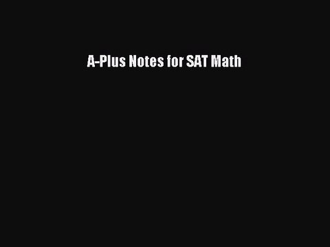 PDF A-Plus Notes for SAT Math Read Online