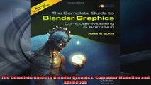 The Complete Guide to Blender Graphics Computer Modeling and Animation