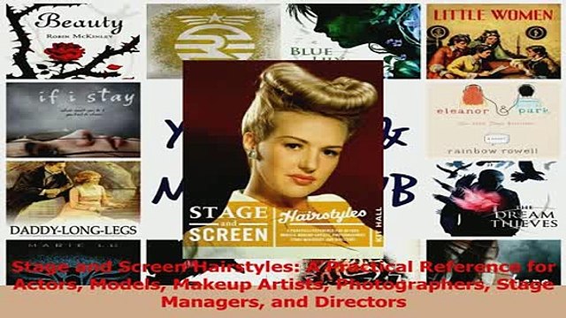 PDF Stage and Screen Hairstyles A Practical Reference for Actors Models Makeup Artists Read Full Ebook