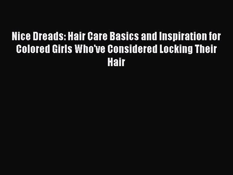 Read Nice Dreads: Hair Care Basics and Inspiration for Colored Girls Who've Considered Locking