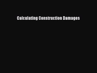 Download Calculating Construction Damages Free Books
