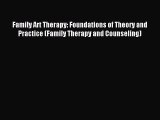 Download Family Art Therapy: Foundations of Theory and Practice (Family Therapy and Counseling)