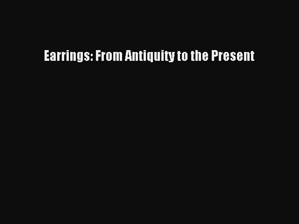 Read Earrings: From Antiquity to the Present Ebook Free